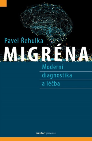Migréna – moderní diagnostika a léčba, Pavel Řehulka